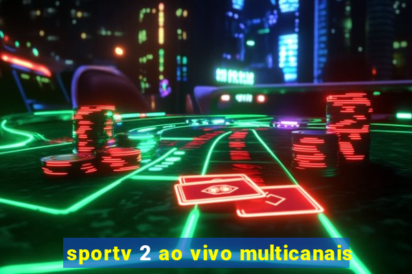 sportv 2 ao vivo multicanais